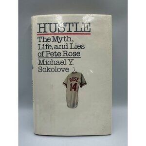 Hustle: The Myth Life And Lies Of Pete Rose Michael Y. Sokolove 1990 Hardcover